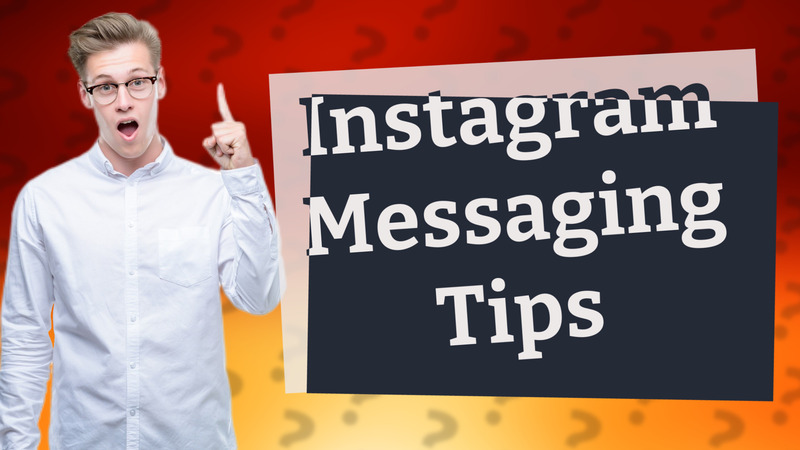 Instagram Messaging Tips
