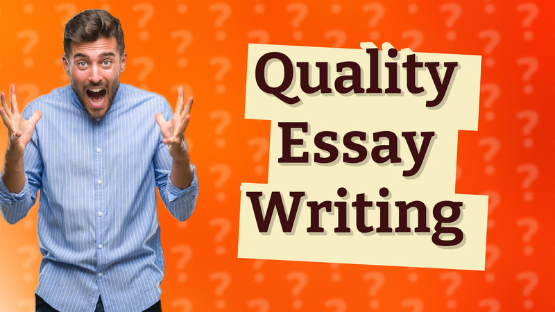 Quality Essay Writing
