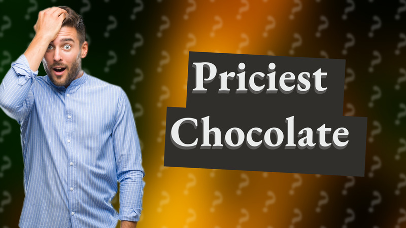 Priciest Chocolate