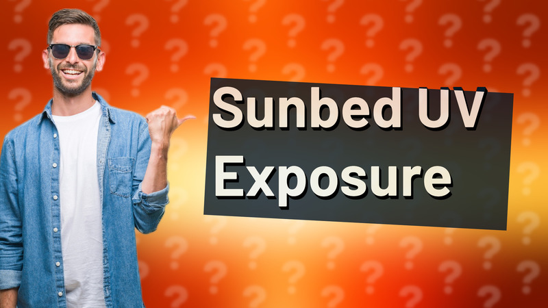 Sunbed UV Exposure