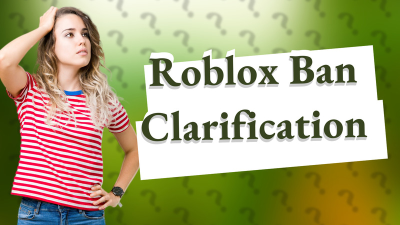 Roblox Ban Clarification