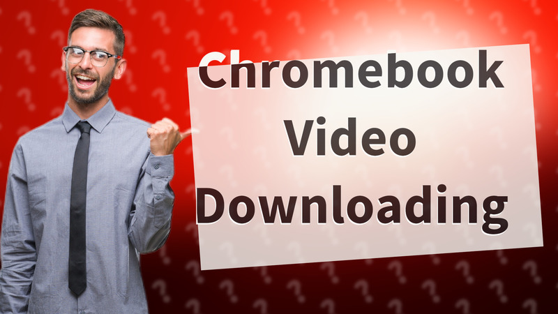 Chromebook Video Downloading