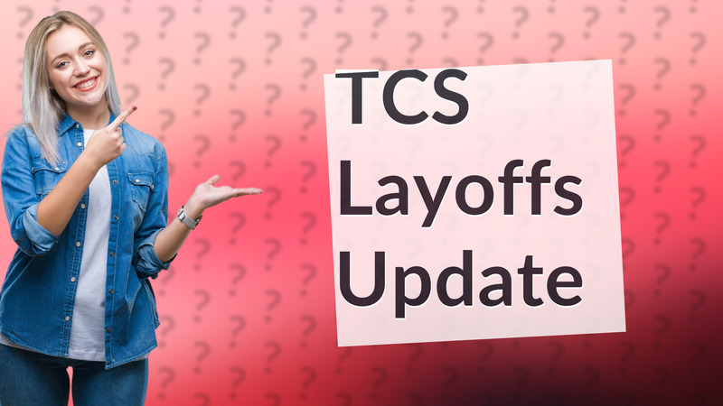 TCS Layoffs Update