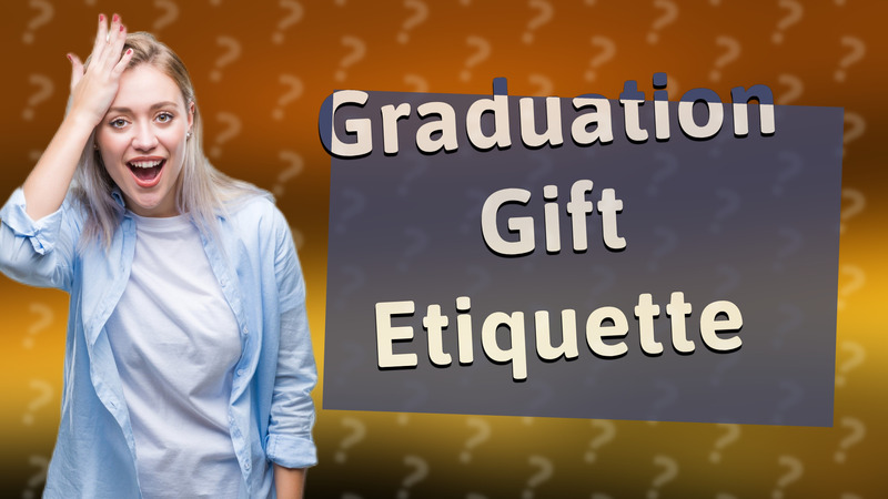 Graduation Gift Etiquette