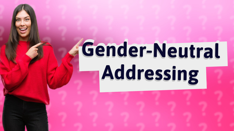 Gender-Neutral Addressing