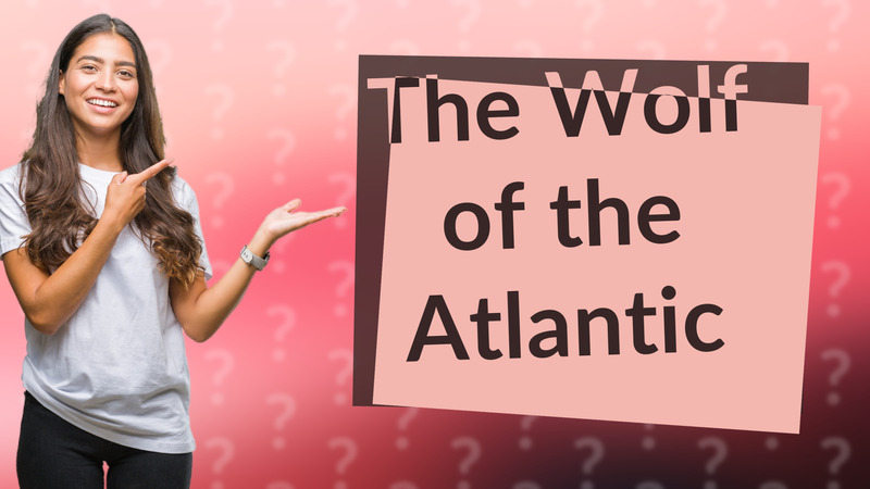 The Wolf of the Atlantic