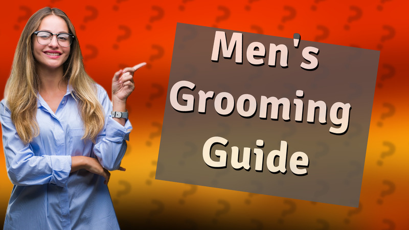 Men's Grooming Guide