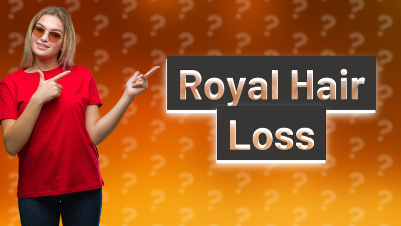 Royal Hair Loss