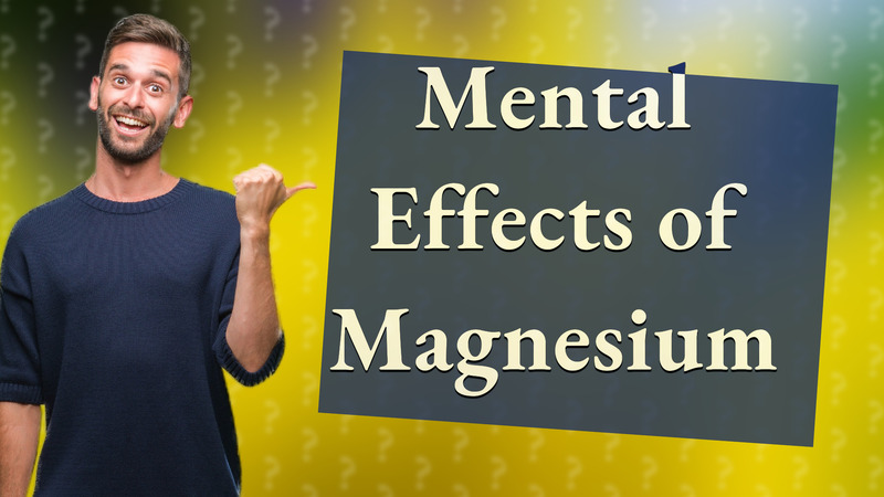 Mental Effects of Magnesium
