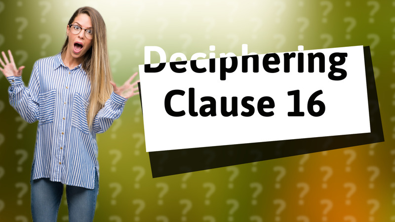 Deciphering Clause 16