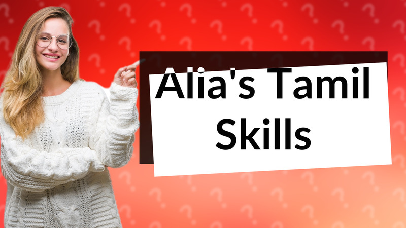 Alia's Tamil Skills