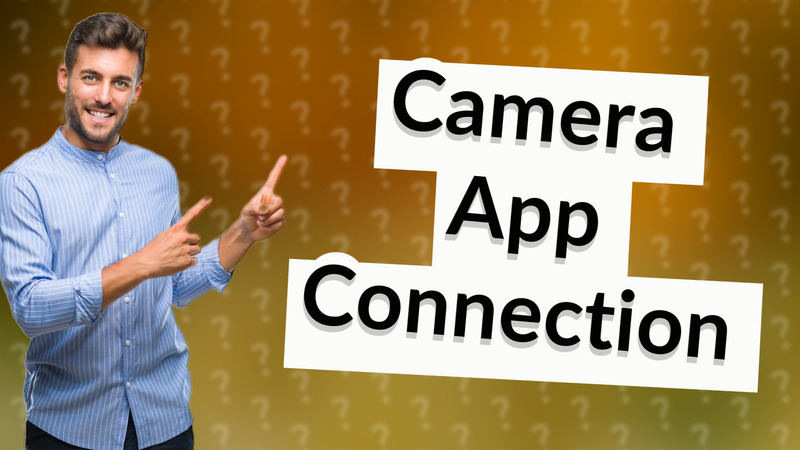 Camera App Connection