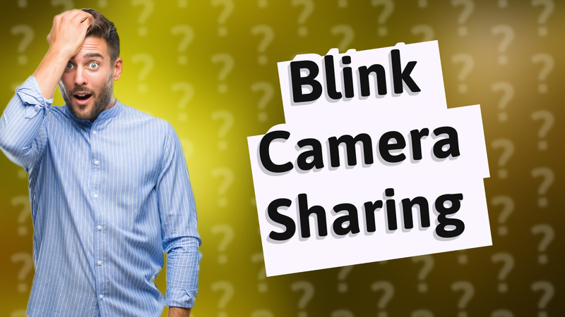 Blink Camera Sharing