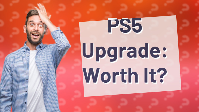 PS5 Upgrade: Worth It?