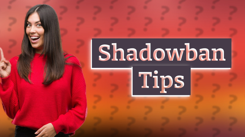 Shadowban Tips