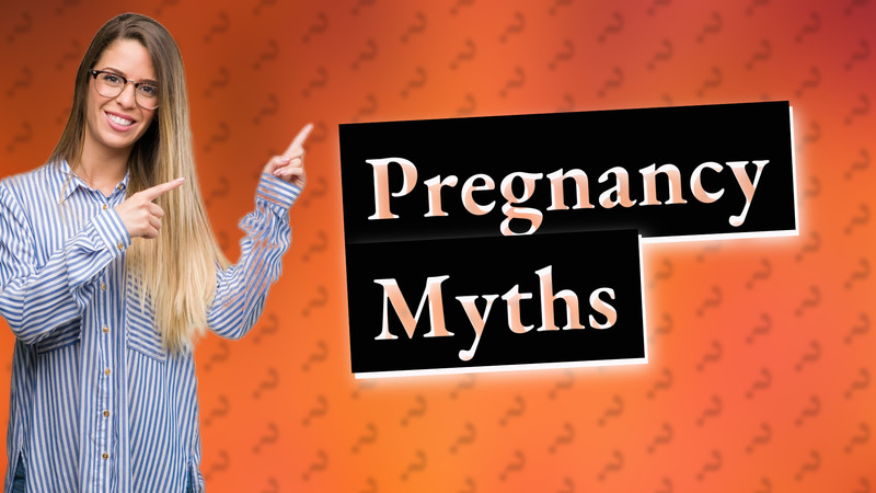 Pregnancy Myths