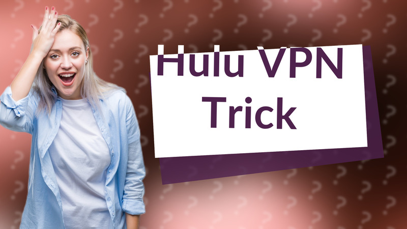Hulu VPN Trick
