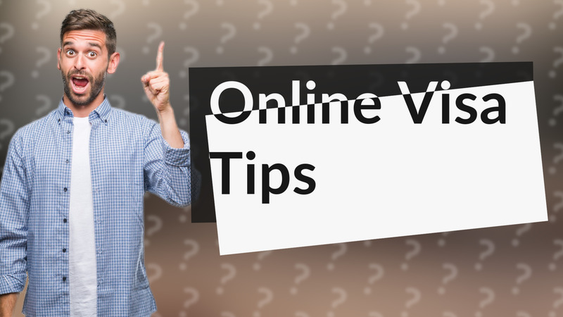 Online Visa Tips