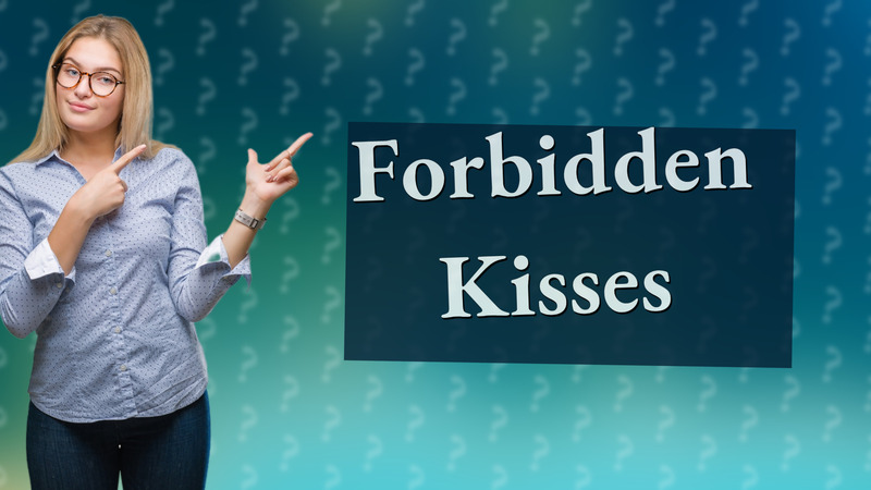 Forbidden Kisses