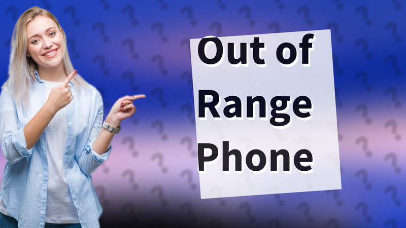 Out of Range Phone