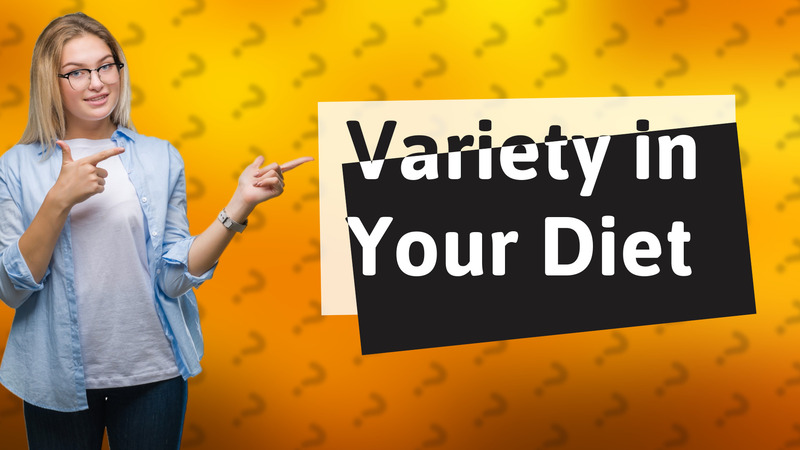 Variety in Your Diet