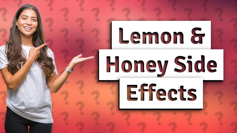 Lemon & Honey Side Effects