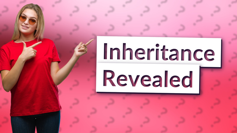 Inheritance Revealed