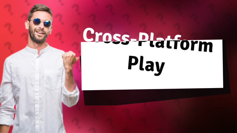 Cross-Platform Play