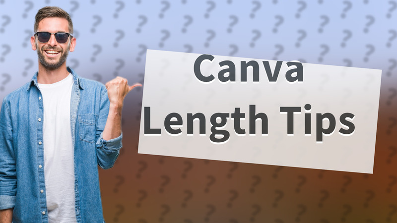 Canva Length Tips