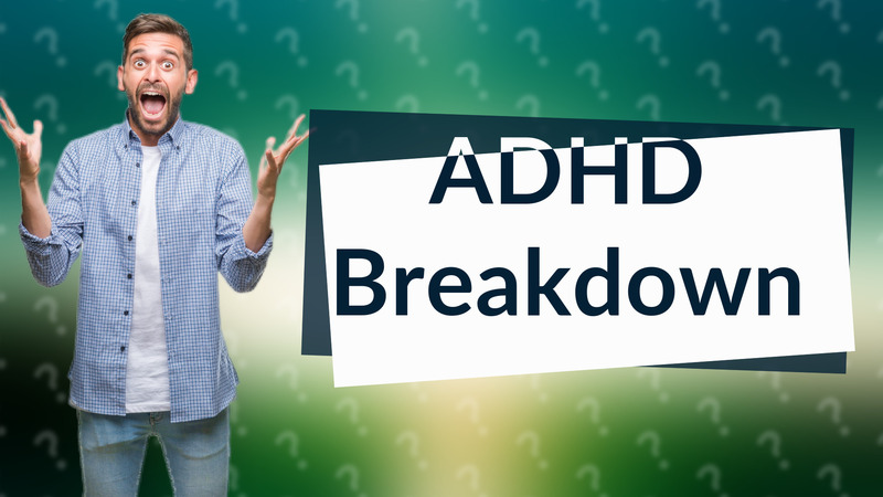 ADHD Breakdown