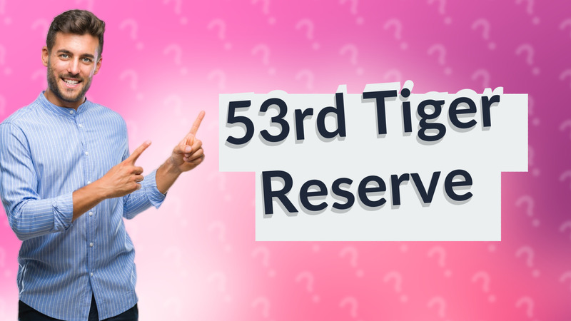 53rd Tiger Reserve
