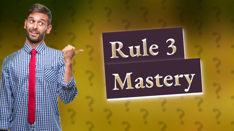 Rule 3 Mastery