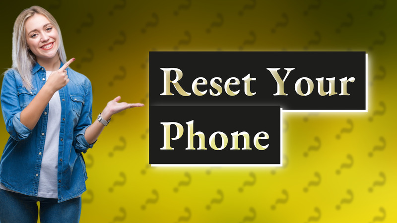 Reset Your Phone