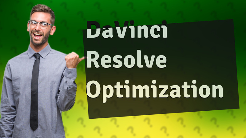 DaVinci Resolve Optimization
