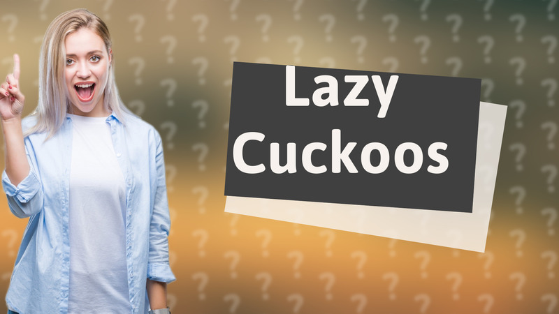 Lazy Cuckoos