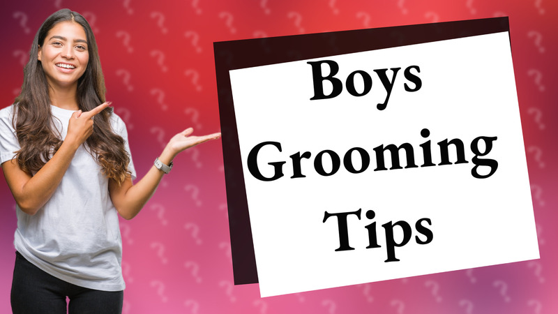 Boys Grooming Tips