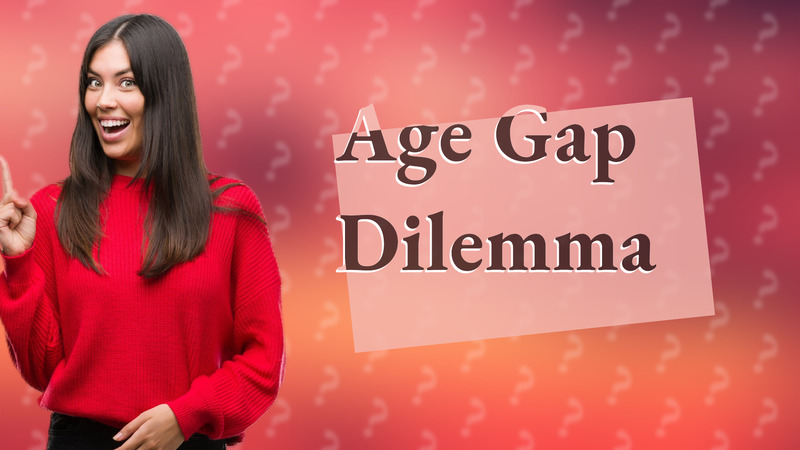 Age Gap Dilemma
