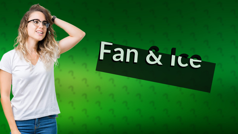 Fan & Ice