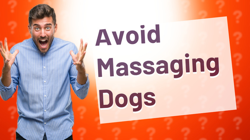 Avoid Massaging Dogs