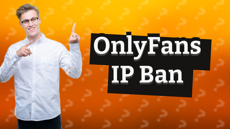 OnlyFans IP Ban