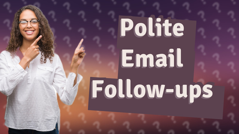 Polite Email Follow-ups