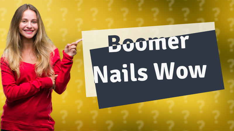 Boomer Nails Wow