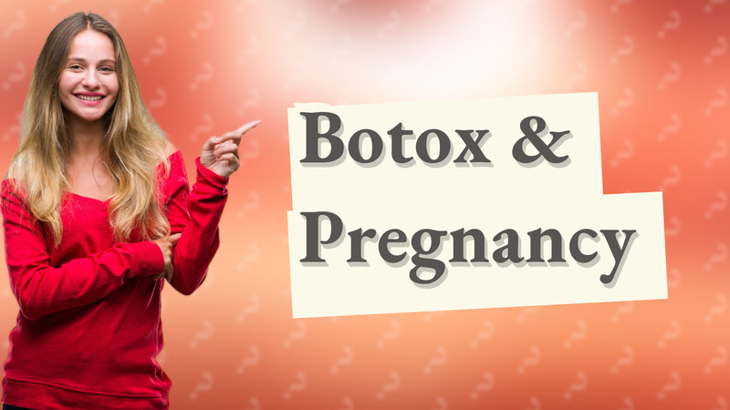 Botox & Pregnancy