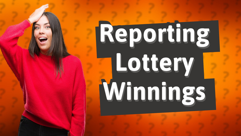 Reporting Lottery Winnings