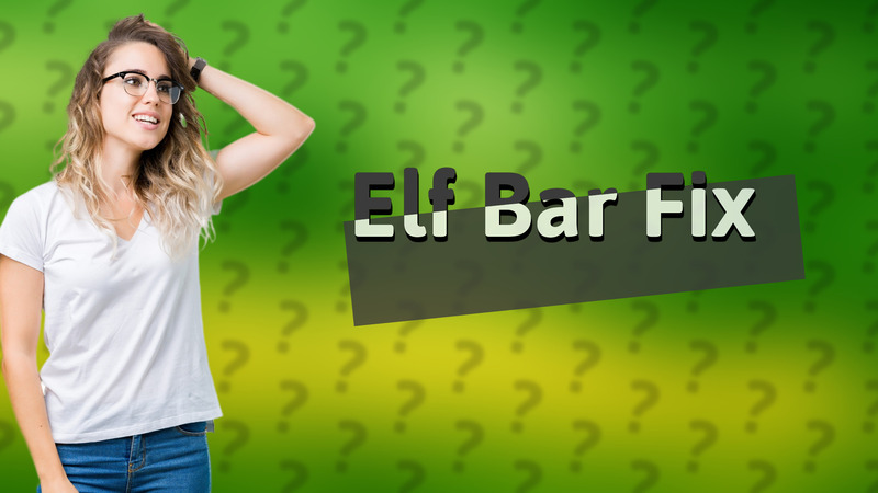 Elf Bar Fix