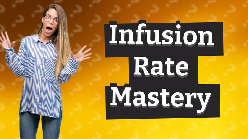 Infusion Rate Mastery