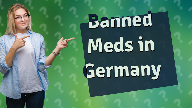 Banned Meds in Germany
