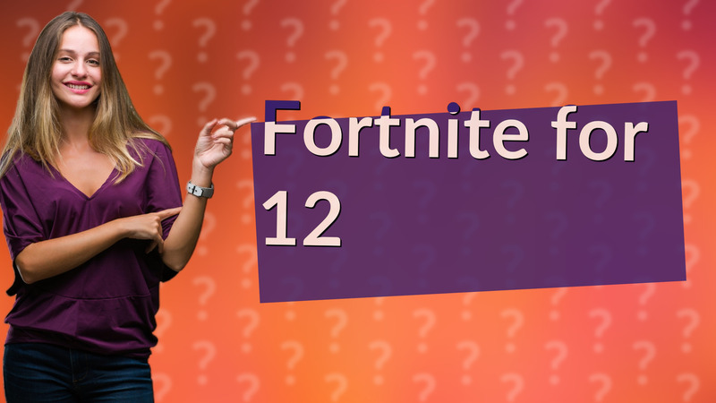 Fortnite for 12