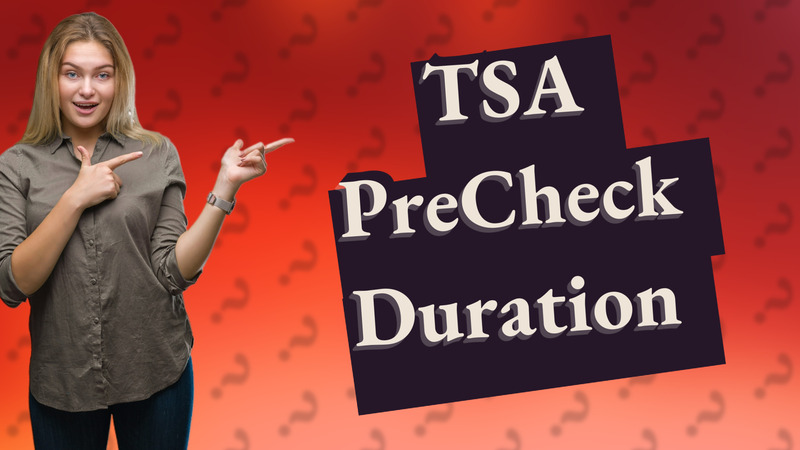 TSA PreCheck Duration