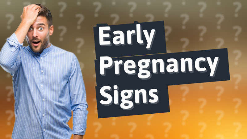 Early Pregnancy Signs